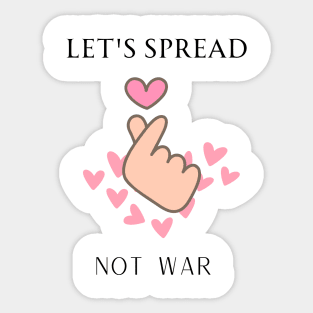 let's spread love not war Sticker